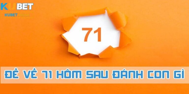 de ve 71 hom sau danh con gi anh dai dien